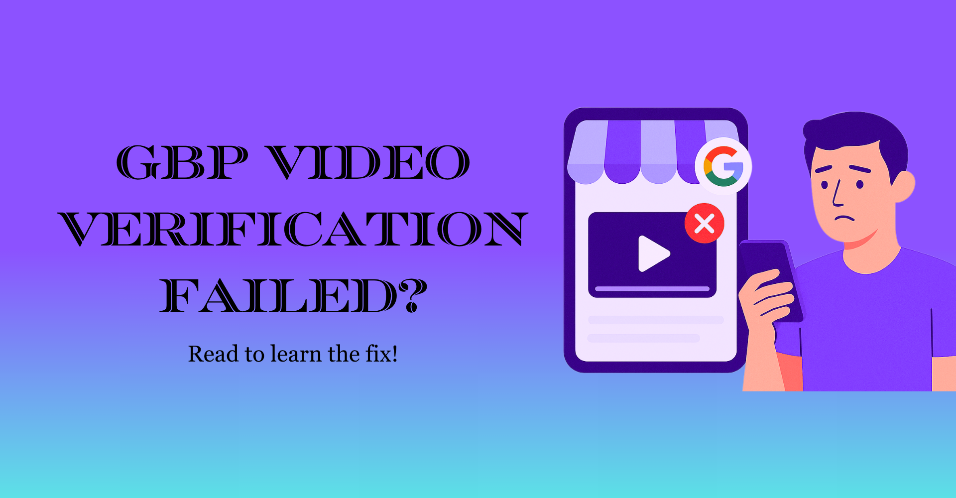 Google Business Profile video verification failing guide for 2025